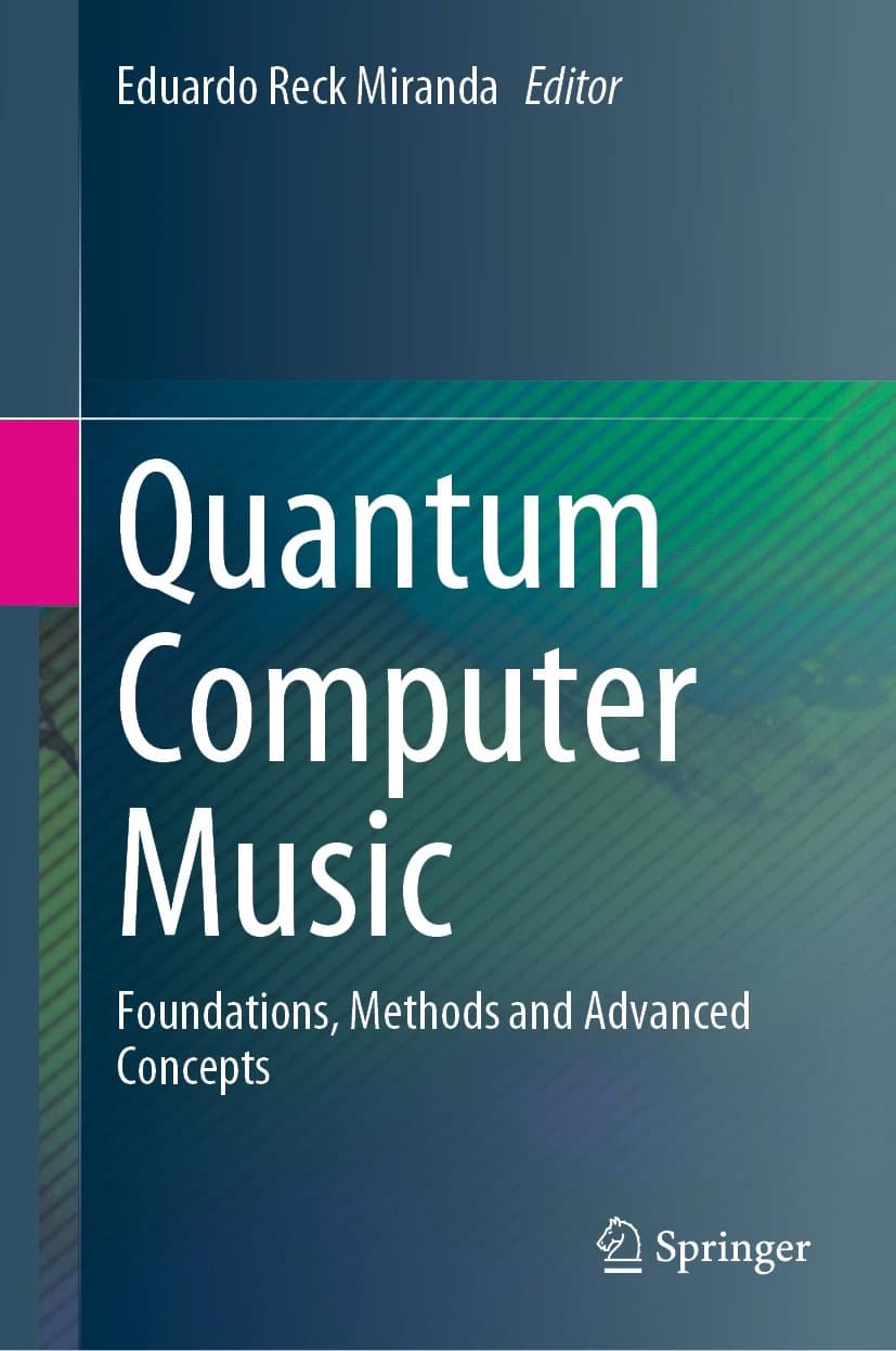 Quantum Computer Music. Foundations, Methods and Advanced Concepts.
